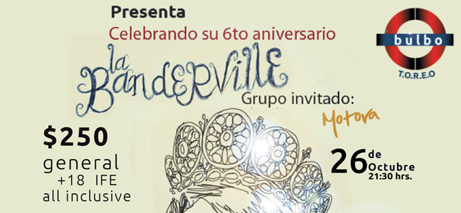 La Banderville celebra su sexto aniversario en Bulbo Toreo.