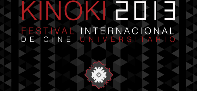 Festival Internacional de Cine Universitario KINOKI 2013.